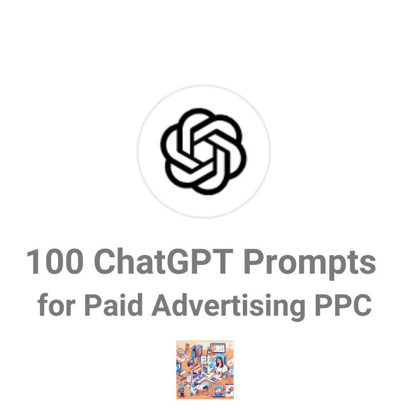 100 Paid Advertising PPC ChatGPT Prompts